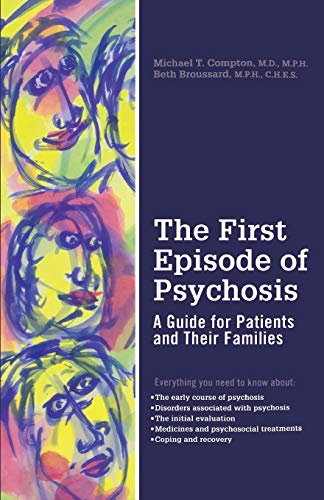 The First Episode of Psychosis: A Guide for Patients and Their Families von Oxford University Press, USA
