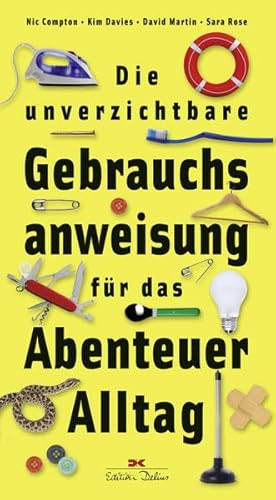 Die unverzichtbare Gebrauchsanweisung für das Abenteuer Alltag