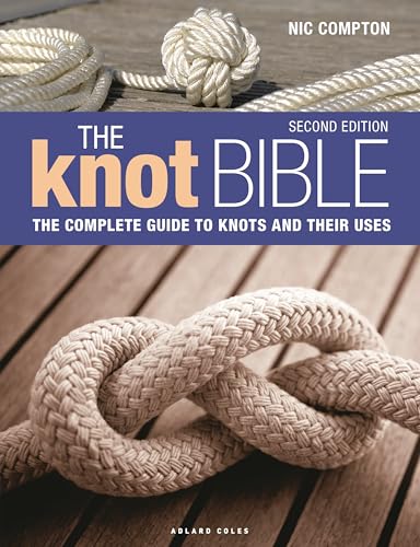 The Knot Bible 2nd edition: The Complete Guide to Knots and Their Uses The Knot Bible 2nd edition: The Complete Guide to Knots and Their Uses von Adlard Coles