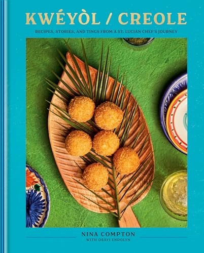 Kwéyòl / Creole: Recipes, Stories, and Tings from a St. Lucian Chef's Journey von Clarkson Potter
