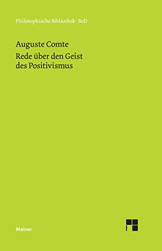 Rede über den Geist des Positivismus: Übers., eingel. u. hrsg. v. Iring Fetscher. (Philosophische Bibliothek)