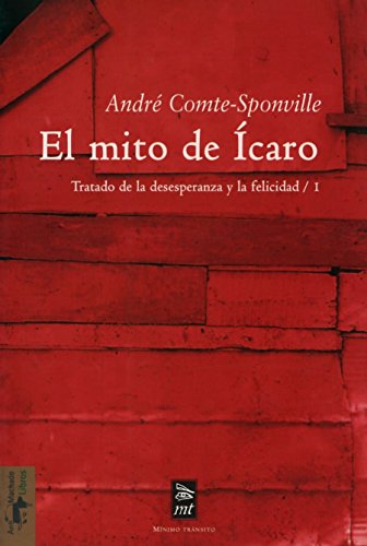 El mito de Ícaro : tratado de la desesperanza y de la felicidad: Tratado de la desesperanza y de la felicidad/1 (Mínimo Tránsito, Band 1) von VISOR LIBROS, S.L.