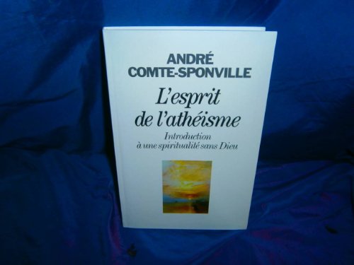 L'esprit de l'athéisme : Introduction à une spiritualité sans Dieu von ALBIN MICHEL