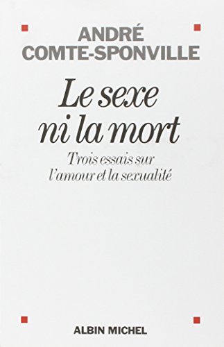 Le Sexe ni la mort: Trois essais sur l'amour et la sexualité von ALBIN MICHEL
