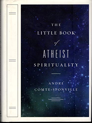 The Little Book of Atheist Spirituality The Little Book of Atheist Spirituality
