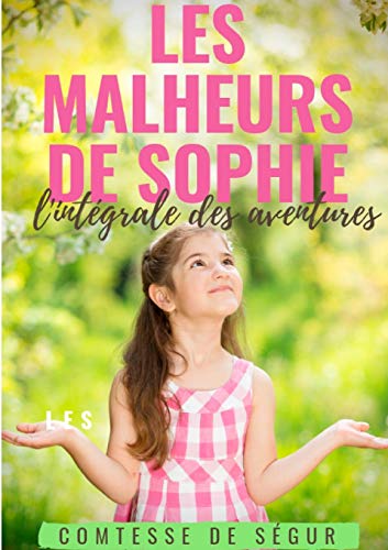 Les Malheurs de Sophie : l'intégrale des aventures: Le chef-d'oeuvre de la Comtesse de Ségur von Books on Demand