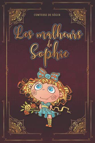 Les malheurs de Sophie - Comtesse de Ségur: Édition illustrée | 112 pages Format 15,24 cm x 22,86 cm