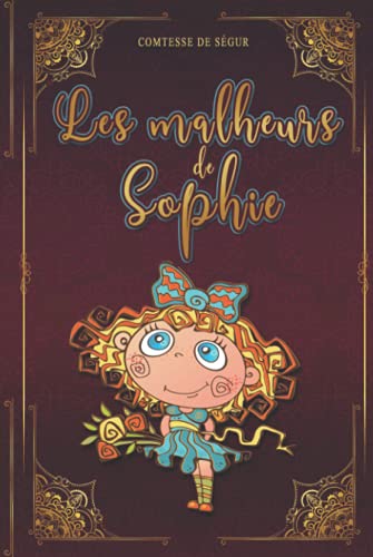 Les malheurs de Sophie - Comtesse de Ségur: Édition illustrée | 112 pages