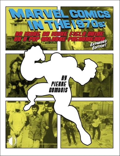 Marvel Comics In The 1970s Expanded Edition: An Issue-By-Issue Field Guide to the Pop Culture Phenomenon von TwoMorrows Publishing
