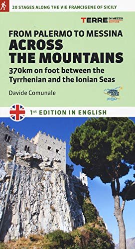 From Palermo to Messina across the mountains. 370 km on foot between the Tyrrhenian and the Ionian Seas (I percorsi spirituali) von I PERCORSI SPIRITUALI