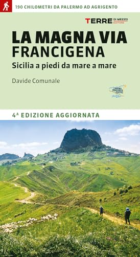 La Magna via Francigena. Sicilia a piedi da mare a mare (Percorsi)