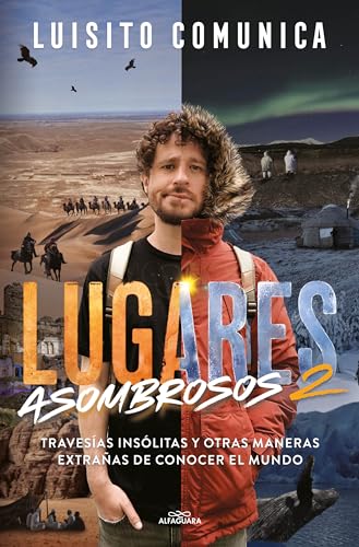 Lugares asombrosos: Travesías insólitas y otras maneras extrañas de conocer el mundo (No ficción ilustrados) von ALFAGUARA