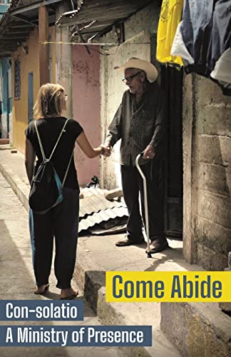 Come Abide: Con-solatio, a Ministry of Presence von Angelico Press