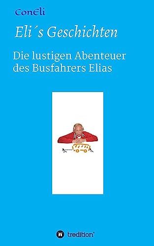 Eli´s Geschichten: Die lustigen Abenteuer des Busfahrers Elias