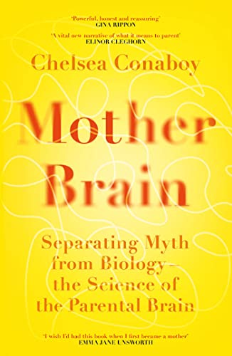 Mother Brain: Separating Myth from Biology – the Science of the Parental Brain von Weidenfeld & Nicolson