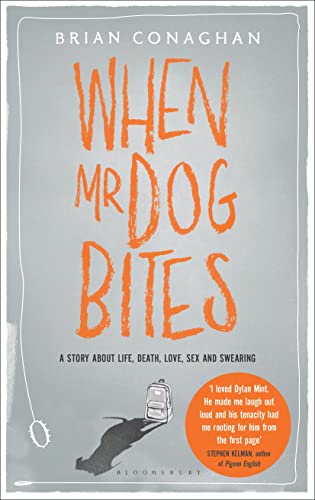 When Mr Dog Bites: A Story about life, death, love, sex and swearing