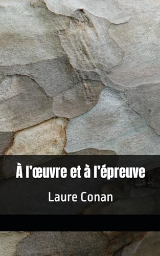 À l’œuvre et à l’épreuve: Laure Conan von Independently published