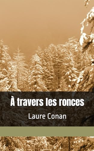 À travers les ronces: Laure Conan von Independently published
