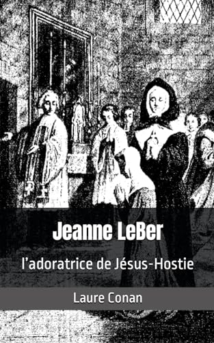 Jeanne LeBer, l’adoratrice de Jésus-Hostie von Independently published