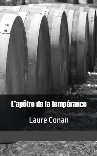 L’apôtre de la tempérance: Laure Conan von Independently published