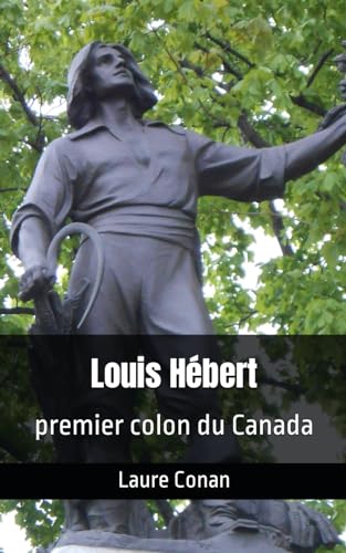 Louis Hébert, premier colon du Canada: Laure Conan von Independently published
