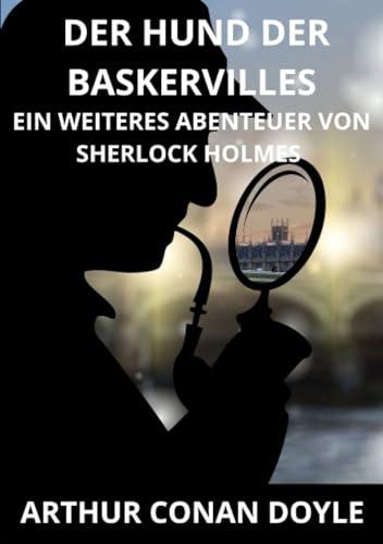 Der hund der Baskervilles: Ein weiteres Abenteuer von Sherlock Holmes von David De Angelis