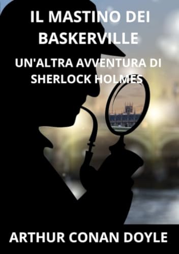 Il mastino dei Baskerville: Un'altra avventura di Sherlock Holmes