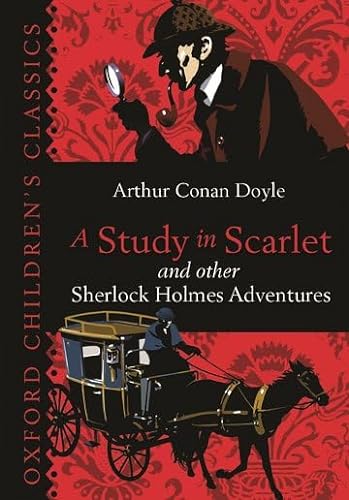 A Study in Scarlet & Other Sherlock Holmes Adventures (Oxford Children's Classics)