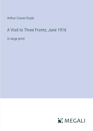 A Visit to Three Fronts; June 1916: in large print von Megali Verlag