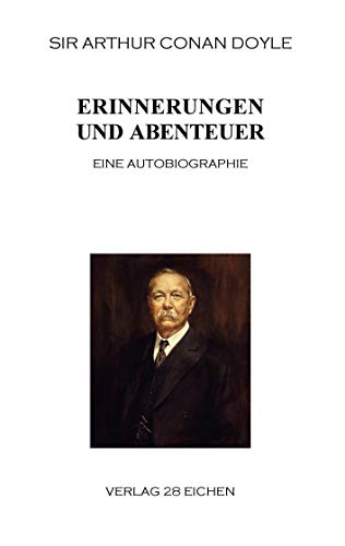 Arthur Conan Doyle: Ausgewählte Werke / Erinnerungen und Abenteuer: Eine Autobiographie Arthur Conan Doyle: Ausgewählte Werke / Erinnerungen und Abenteuer: Eine Autobiographie