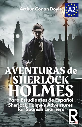 Aventuras de Sherlock Holmes para Estudiantes de Español. Nivel A2 Principiantes: Sherlock Holme's Adventures for Spanish Learners. Level A2 Beginners Aventuras de Sherlock Holmes para Estudiantes de Español. Nivel A2 Principiantes: Sherlock Holme's Adventures for Spanish Learners. Level A2 Beginners von Independently published
