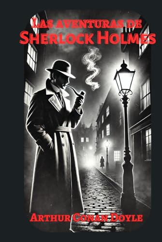 Las aventuras de Sherlock Holmes: Doce casos magistrales del detective más famoso de la literatura Las aventuras de Sherlock Holmes: Doce casos magistrales del detective más famoso de la literatura von Independently published