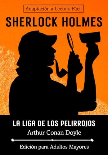 SHERLOCK HOLMES. LA LIGA DE LOS PELIRROJOS: EDICIÓN PARA ADULTOS MAYORES, ADAPTACIÓN A LECTURA FÁCIL, con letra grande y palabras simplificadas, para adultos o ancianos con visión reducida SHERLOCK HOLMES. LA LIGA DE LOS PELIRROJOS: EDICIÓN PARA ADULTOS MAYORES, ADAPTACIÓN A LECTURA FÁCIL, con letra grande y palabras simplificadas, para adultos o ancianos con visión reducida von Independently published