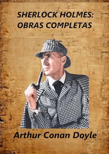 SHERLOCK HOLMES: OBRAS COMPLETAS SHERLOCK HOLMES: OBRAS COMPLETAS von Independently published