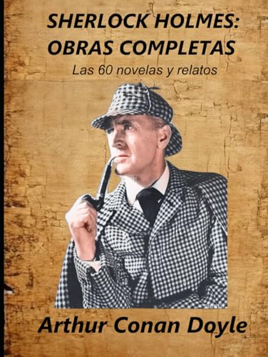 SHERLOCK HOLMES: OBRAS COMPLETAS: Las 60 novelas y relatos SHERLOCK HOLMES: OBRAS COMPLETAS: Las 60 novelas y relatos von Independently published