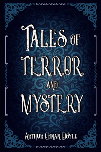 Tales of Terror and Mystery: A Classic (Annotated) Edition of Arthur Conan Doyle Novel (Editor by Maylada Classic)