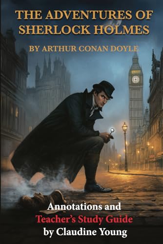 The Adventures of Sherlock Holmes: Annotated Edition with Teacher Study Guide by Claudine Young The Adventures of Sherlock Holmes: Annotated Edition with Teacher Study Guide by Claudine Young von Independently published