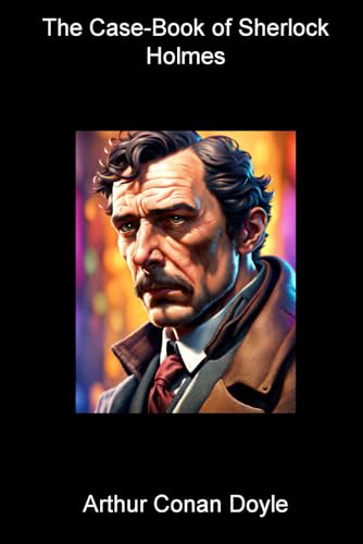 The Case-Book of Sherlock Holmes The Case-Book of Sherlock Holmes von Independently published