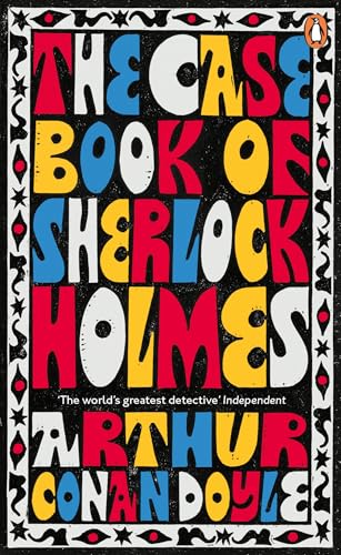 The Case-Book of Sherlock Holmes: Athur Conan Doyle (Penguin Essentials, 115)