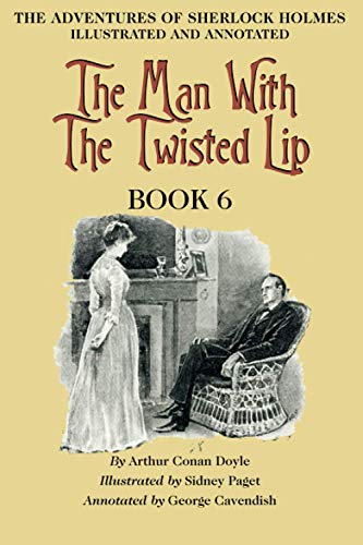The Man with the Twisted Lip: Book 6 of The Adventures of Sherlock Holmes [annotated and illustrated] von Solis Press