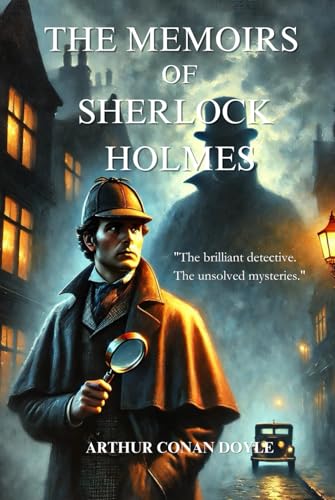 The Memoirs of Sherlock Holmes: The brilliant detective and his unsolved mysteries – With Illustrations. The Memoirs of Sherlock Holmes: The brilliant detective and his unsolved mysteries – With Illustrations. von Independently published