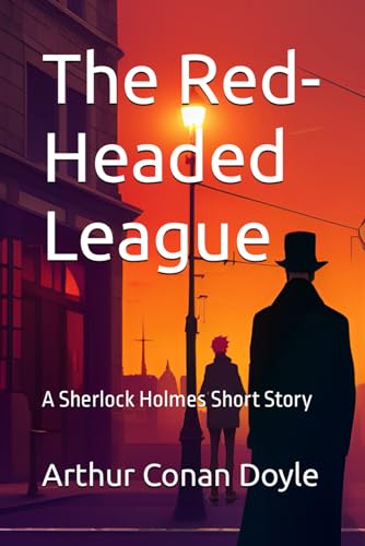 The Red-Headed League: A Sherlock Holmes Short Story The Red-Headed League: A Sherlock Holmes Short Story von Independently published