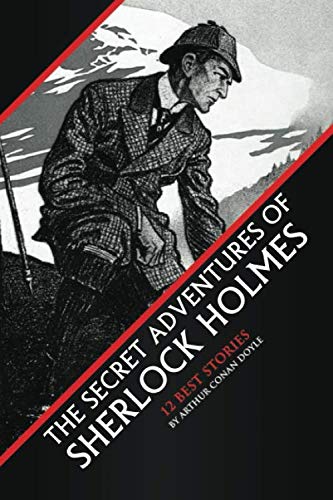 The Secret Adventures of Sherlock Holmes: 12 Best Stories The Secret Adventures of Sherlock Holmes: 12 Best Stories von Independently published