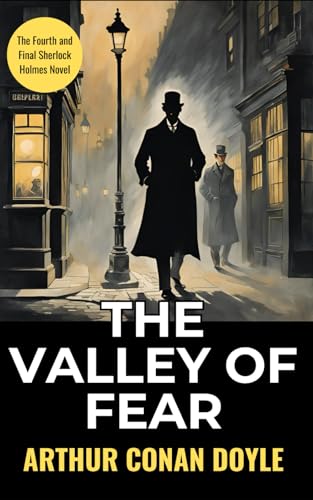 The Valley of Fear: The Fourth and Final Sherlock Holmes Novel The Valley of Fear: The Fourth and Final Sherlock Holmes Novel von Independently published