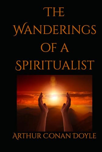 The Wanderings of a Spiritualist: Early 1900s Travel Writing The Wanderings of a Spiritualist: Early 1900s Travel Writing von Independently published