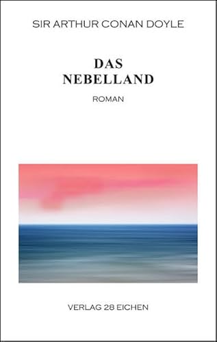 Arthur Conan Doyle: Ausgewählte Werke / Das Nebelland: Roman
