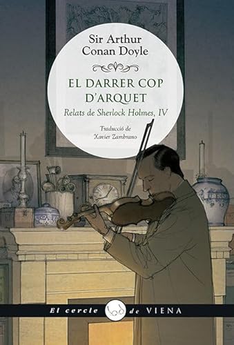 El darrer cop d'arquet: Relats de Sherlock Holmes, IV (El cercle de Viena, Band 84) von Viena