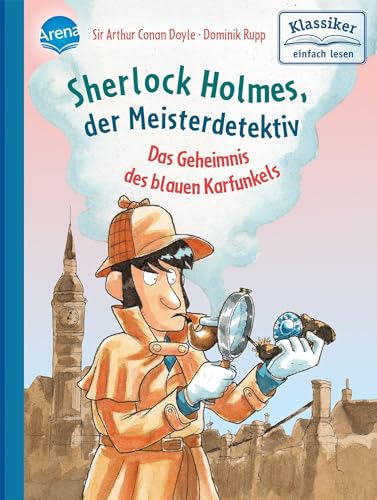 Sherlock Holmes, der Meisterdetektiv. Das Geheimnis des blauen Karfunkels: Klassiker einfach lesen von Arena Verlag GmbH