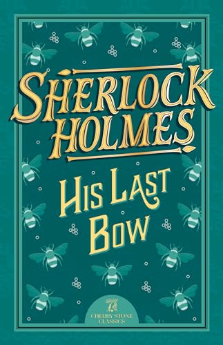 Sherlock Holmes: His Last Bow (The Complete Sherlock Holmes Collection (Cherry Stone), Band 8)