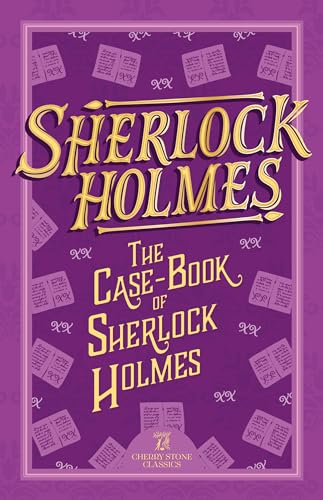 Sherlock Holmes: The Case-Book of Sherlock Holmes (The Complete Sherlock Holmes Collection (Cherry Stone), Band 9)